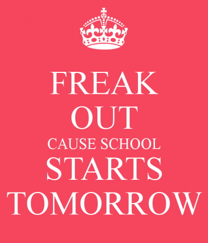 freak-out-cause-school-starts-tomorrow-1