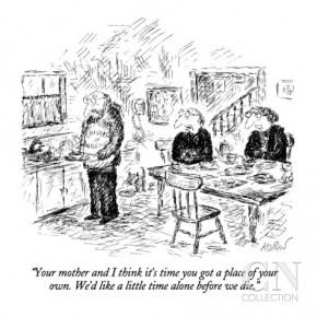 edward-koren-your-mother-and-i-think-it-s-time-you-got-a-place-of-your-own-we-d-like-new-yorker-cartoon